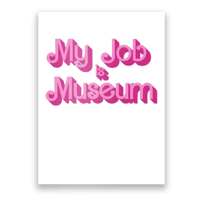 My Job Is Museum Hot Pink Guift For Caretaker Poster