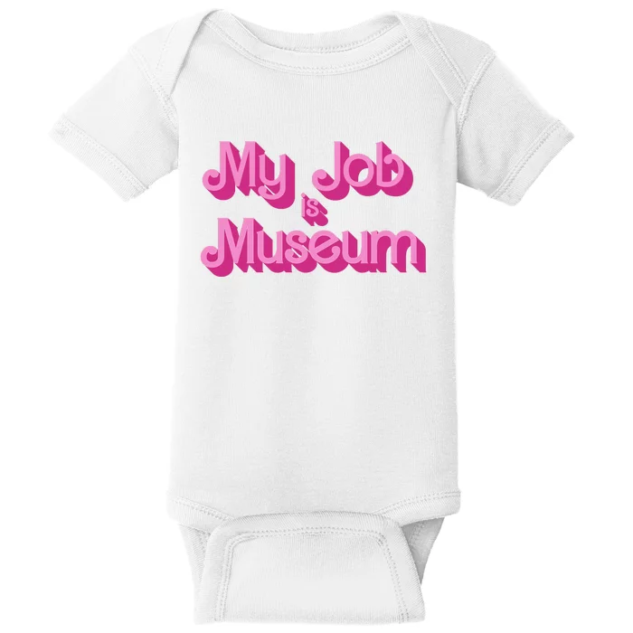 My Job Is Museum Hot Pink Guift For Caretaker Baby Bodysuit