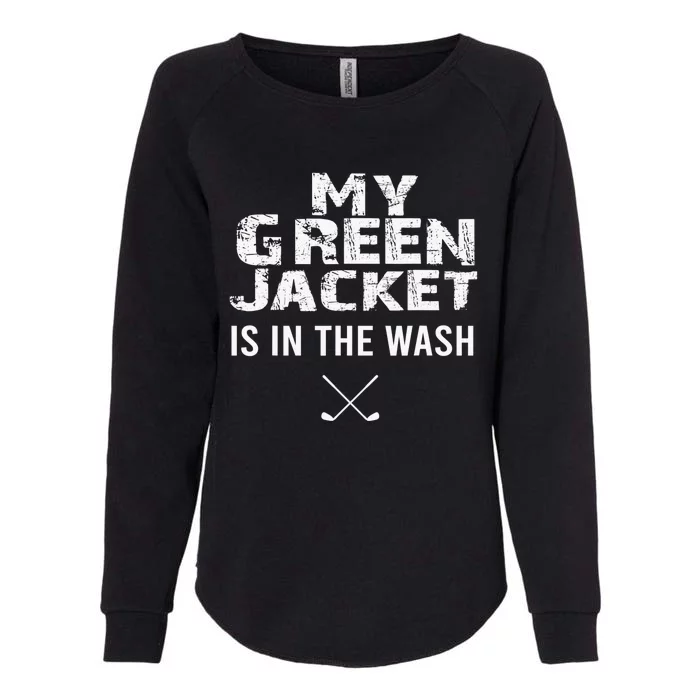 My Jacket Is In The Wash Master Golfer Gift Golfing Lover Womens California Wash Sweatshirt