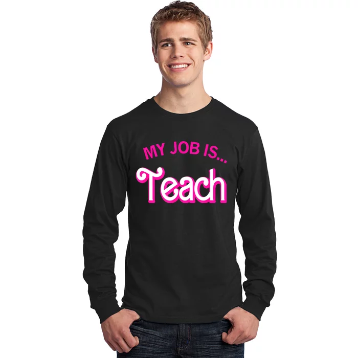 My Job Is Teach For Funny Teacher Life Long Sleeve Shirt