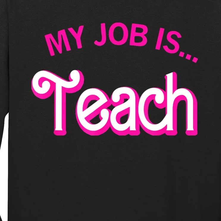 My Job Is Teach For Funny Teacher Life Long Sleeve Shirt