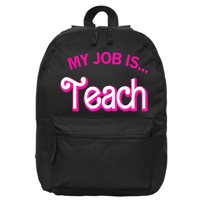 My Job Is Teach For Funny Teacher Life 16 in Basic Backpack