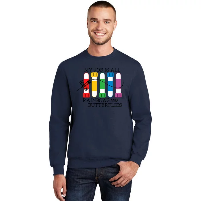 My Job Is All Rainbows And Butterflies Lab Tech Vein Whisperer Phlebotomist Tall Sweatshirt