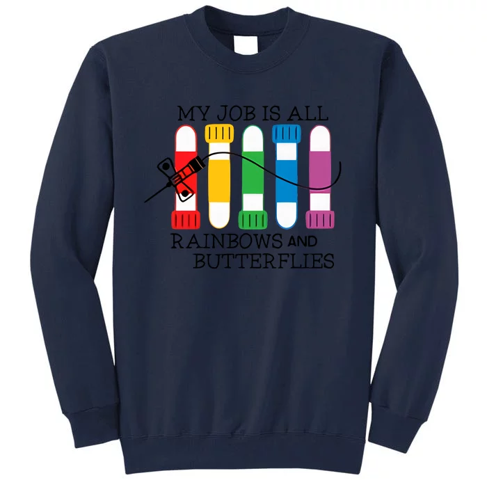 My Job Is All Rainbows And Butterflies Lab Tech Vein Whisperer Phlebotomist Tall Sweatshirt