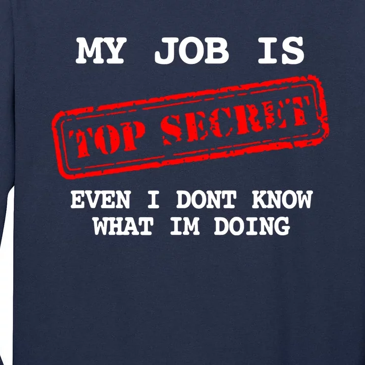 My Job Is Top Secret Tall Long Sleeve T-Shirt