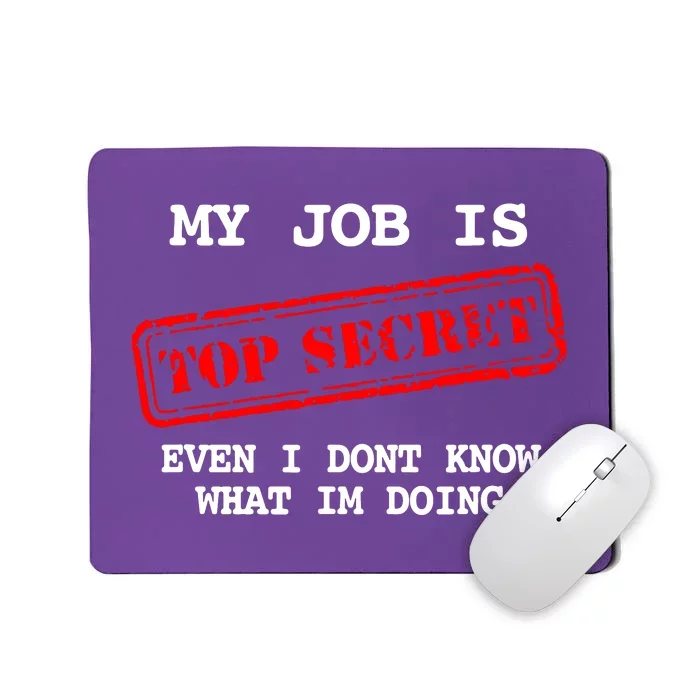 My Job Is Top Secret Mousepad