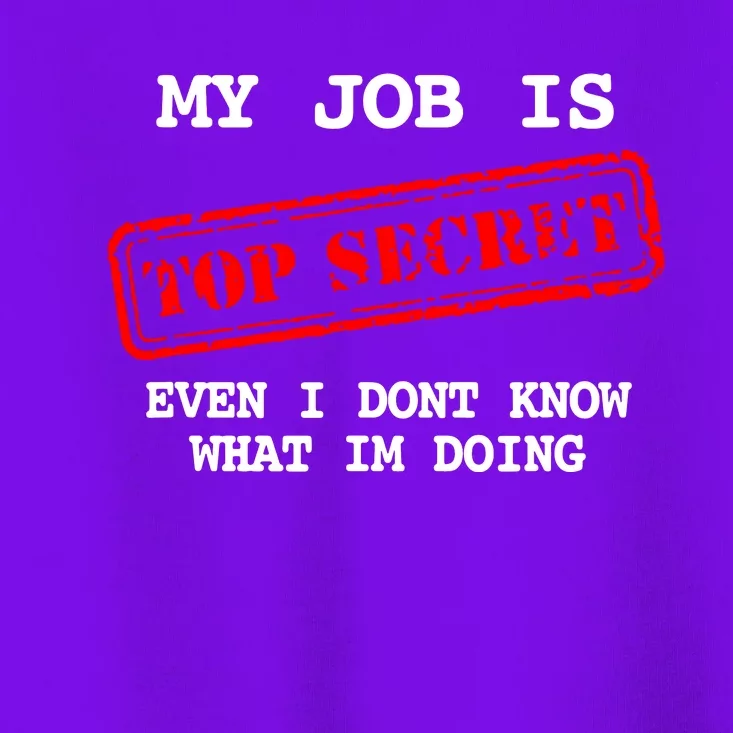 My Job Is Top Secret Toddler T-Shirt