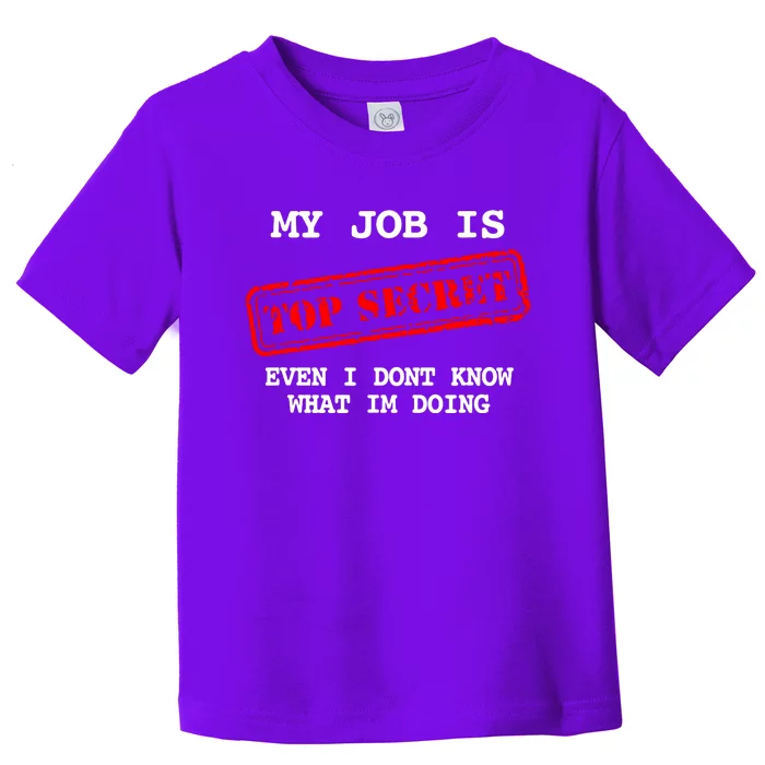 My Job Is Top Secret Toddler T-Shirt