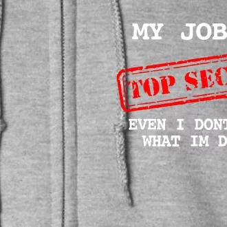 My Job Is Top Secret Full Zip Hoodie