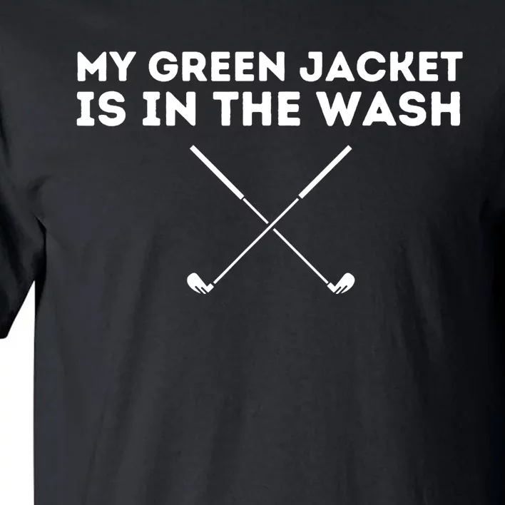 My Jacket Is In The Wash - Golfing Lover & Master Golf Gift Tall T-Shirt