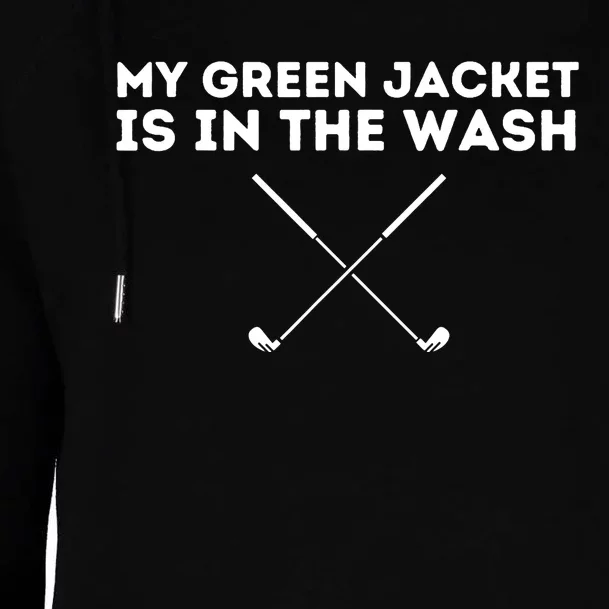 My Jacket Is In The Wash - Golfing Lover & Master Golf Gift Womens Funnel Neck Pullover Hood