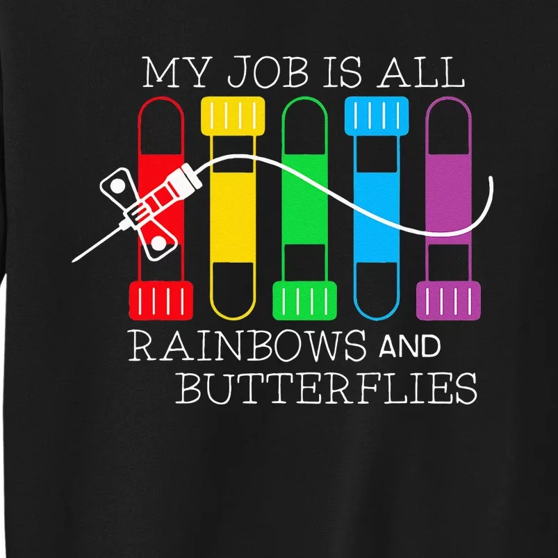 My Job Is All Rainbows & Butterflies Lab Tech Phlebotomist Tall Sweatshirt