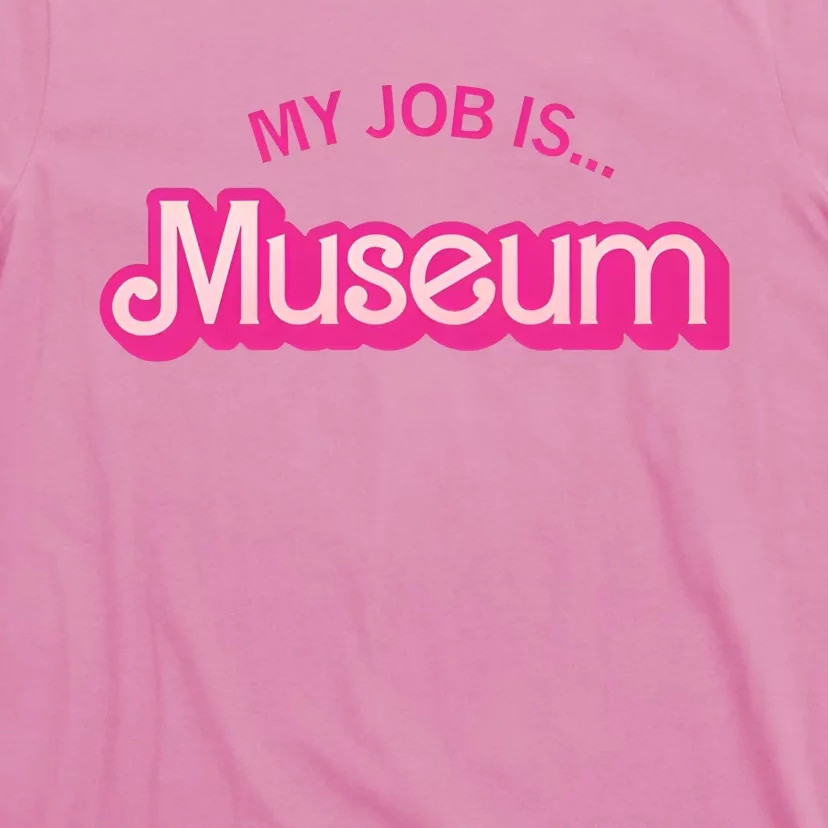 My Job Is Museum T-Shirt