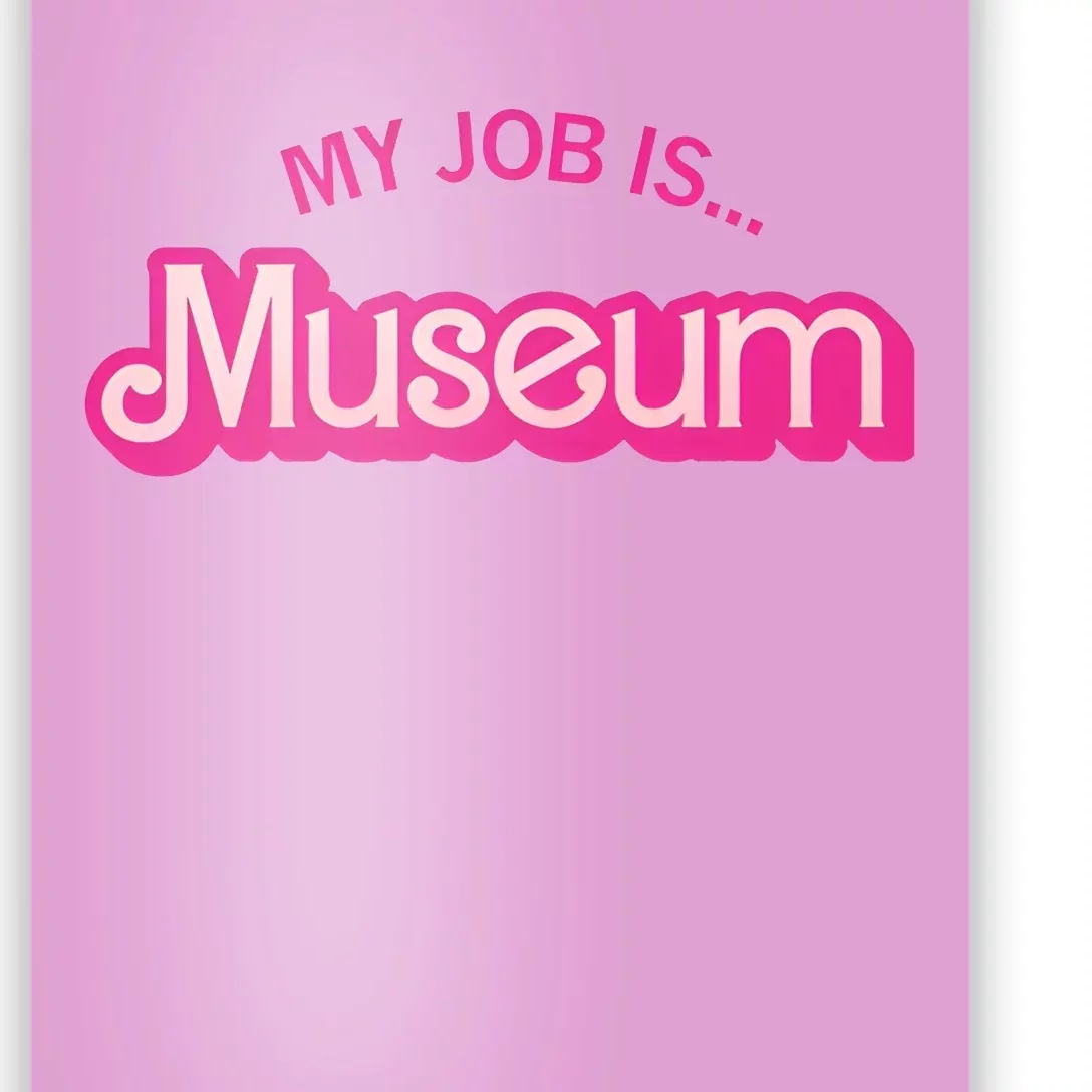 My Job Is Museum Poster