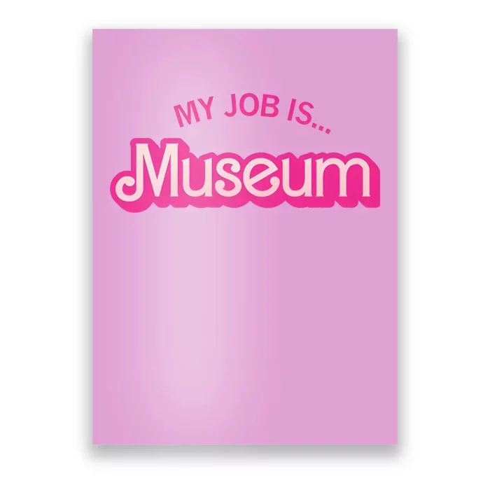 My Job Is Museum Poster