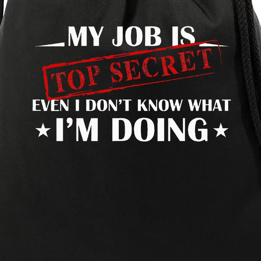 My Job Is Top Secret Funny Occupation Sarcastic Joke Humor Drawstring Bag