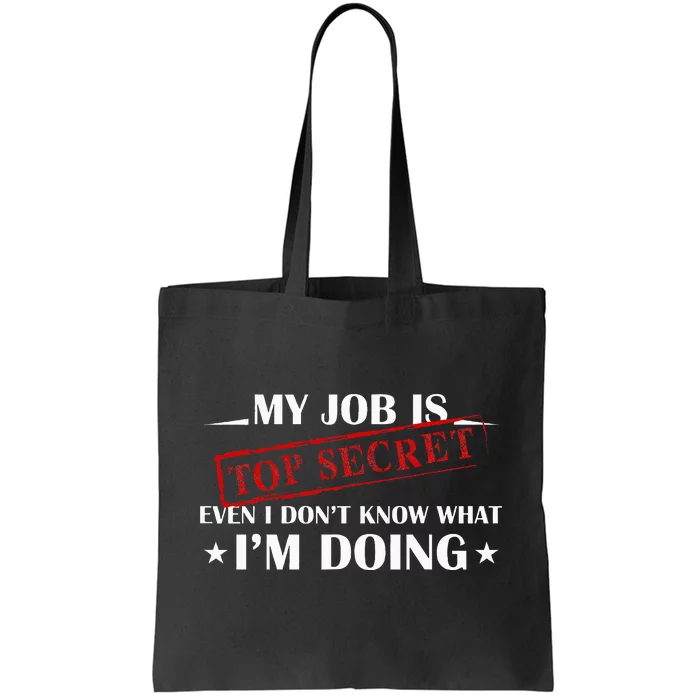 My Job Is Top Secret Funny Occupation Sarcastic Joke Humor Tote Bag