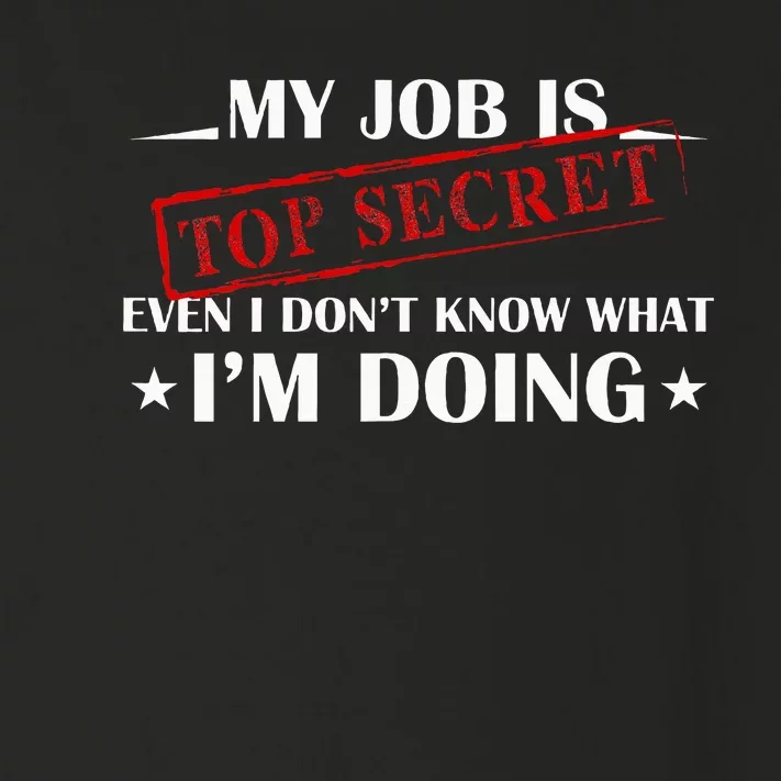 My Job Is Top Secret Funny Occupation Sarcastic Joke Humor Toddler Long Sleeve Shirt