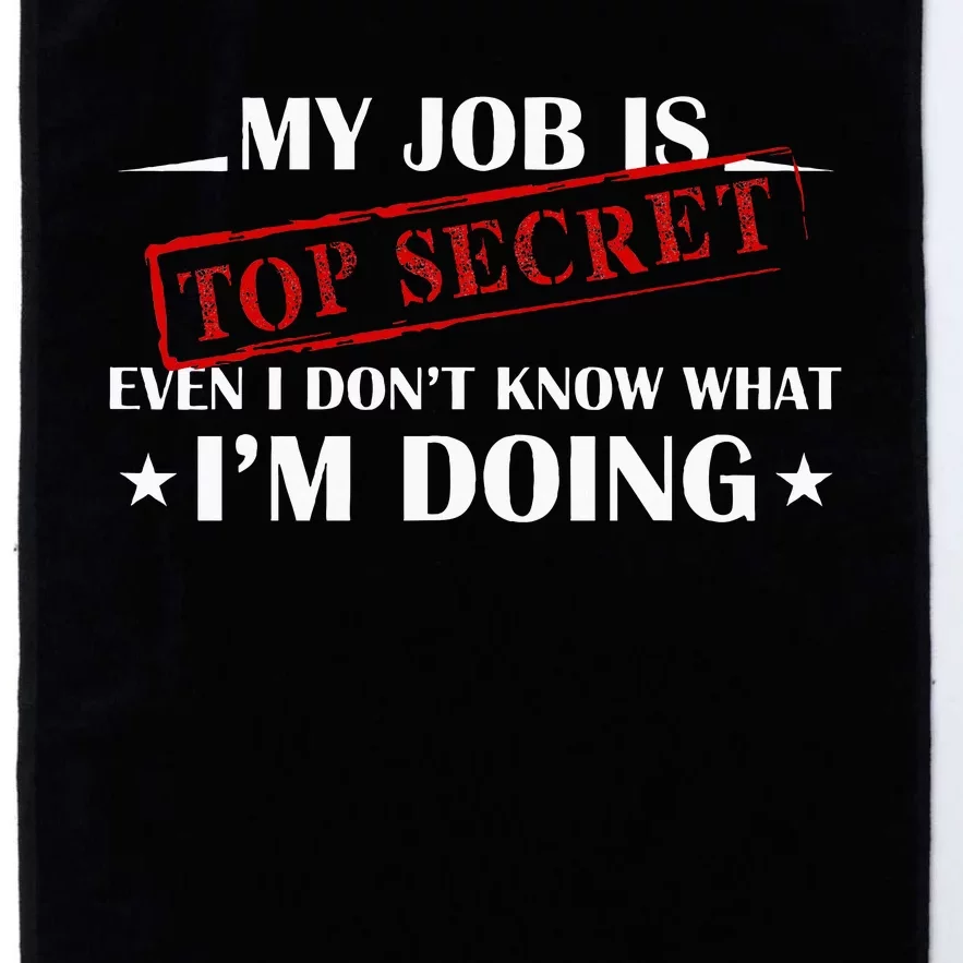 My Job Is Top Secret Funny Occupation Sarcastic Joke Humor Platinum Collection Golf Towel