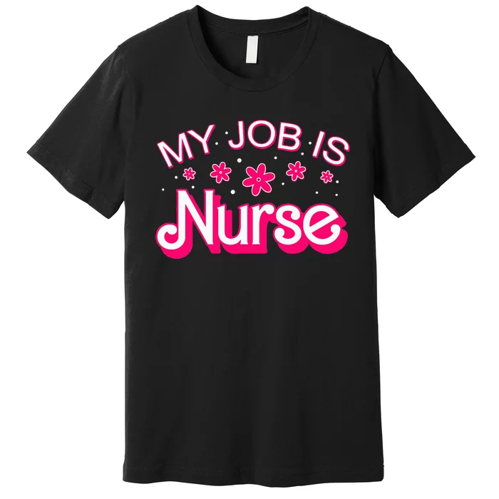 My Job Is Nurse Pink Retro RN Nursing School Lpn Lvn Premium T-Shirt