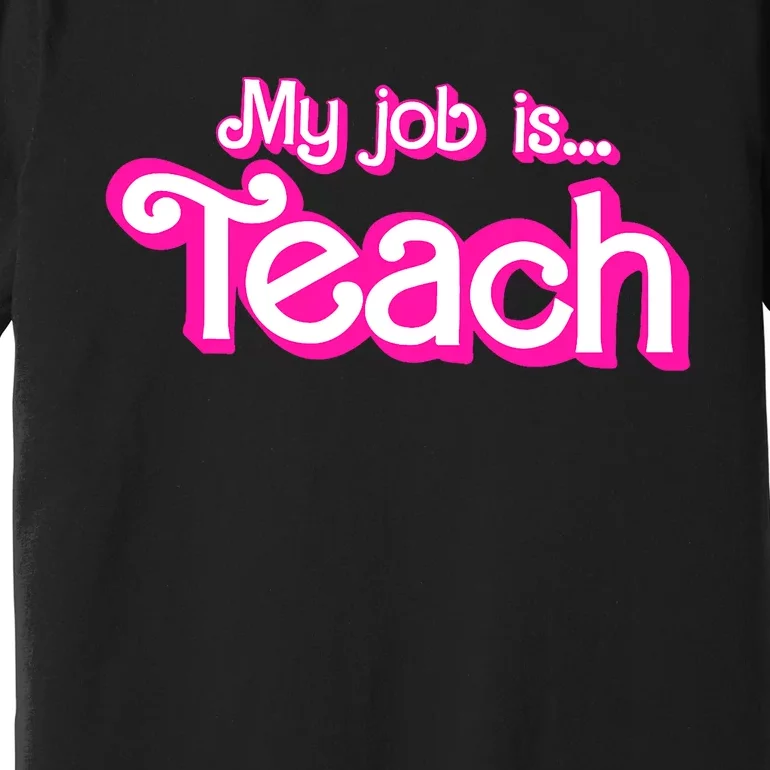 My Job Is Teach Pink Premium T-Shirt