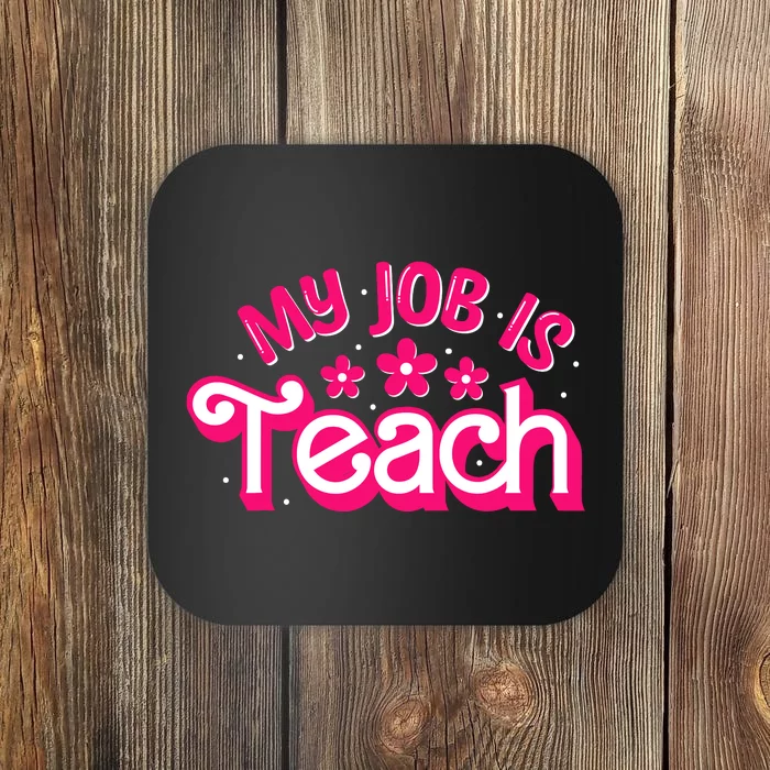 My Job Is Teach Funny Pink Retro Female Teacher Life Wo Coaster