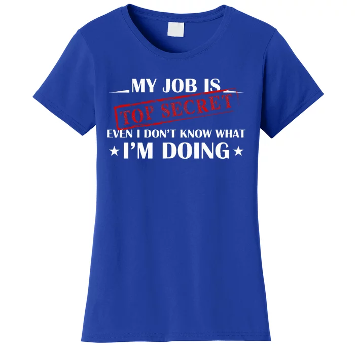 My Job Is Top Secret Women's T-Shirt