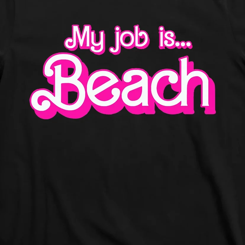 My Job Is Beach Pink Retro Funny Beach Lover T-Shirt