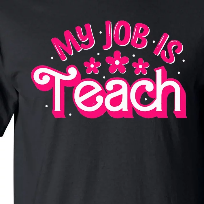 My Job Is Teach Funny Pink Retro Teacher Life Tall T-Shirt