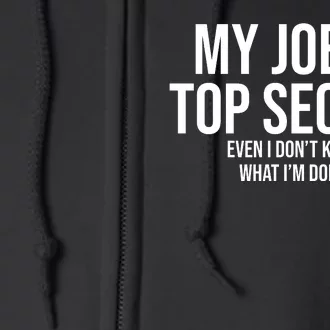 My Job Is Top Secret Full Zip Hoodie