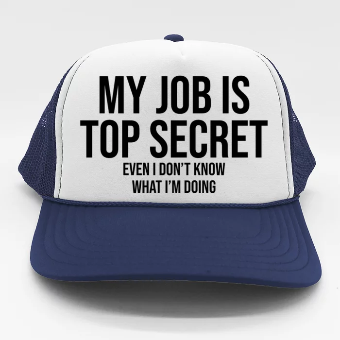 My Job Is Top Secret Trucker Hat