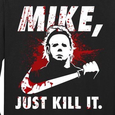 Mike Just Kill It Long Sleeve Shirt
