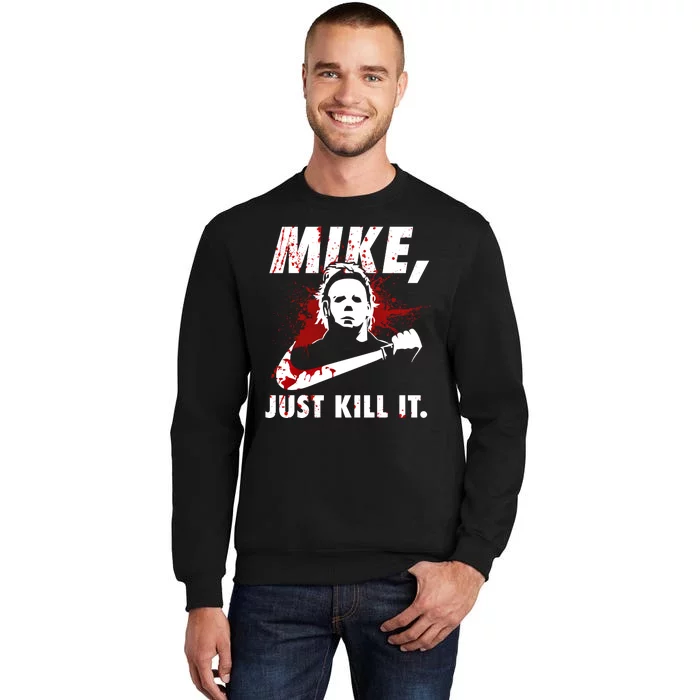 Mike Just Kill It Tall Sweatshirt