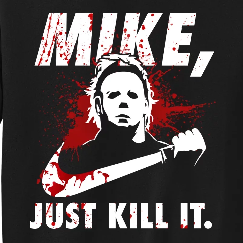 Mike Just Kill It Tall Sweatshirt