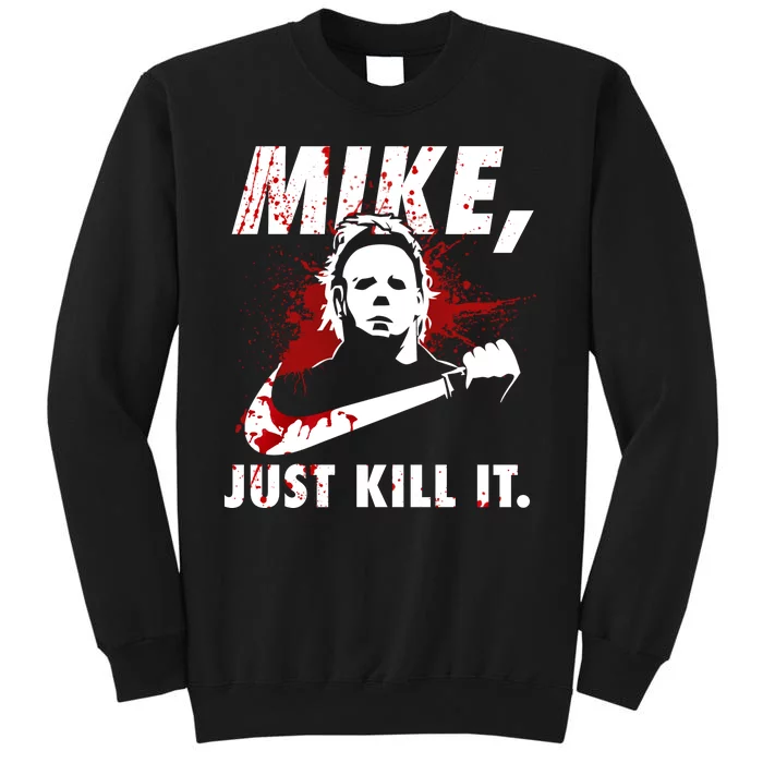 Mike Just Kill It Tall Sweatshirt