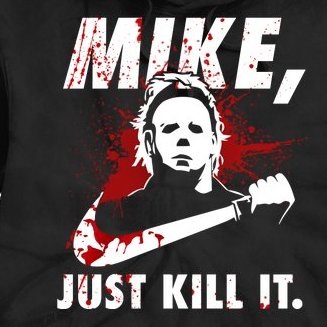Mike Just Kill It Tie Dye Hoodie