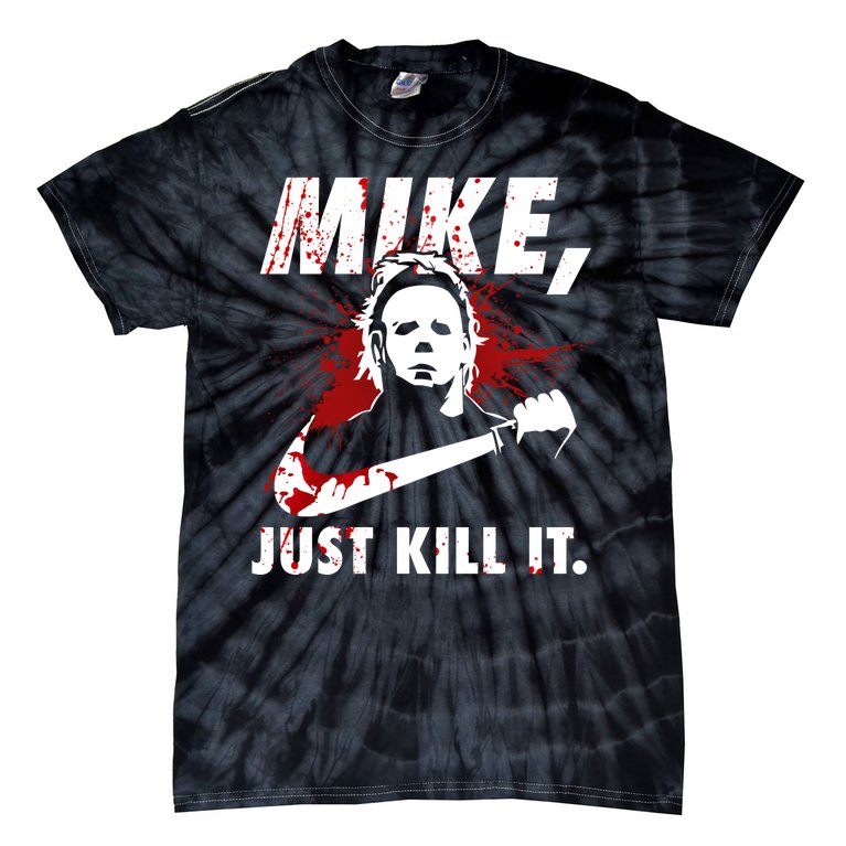 Mike Just Kill It Tie-Dye T-Shirt