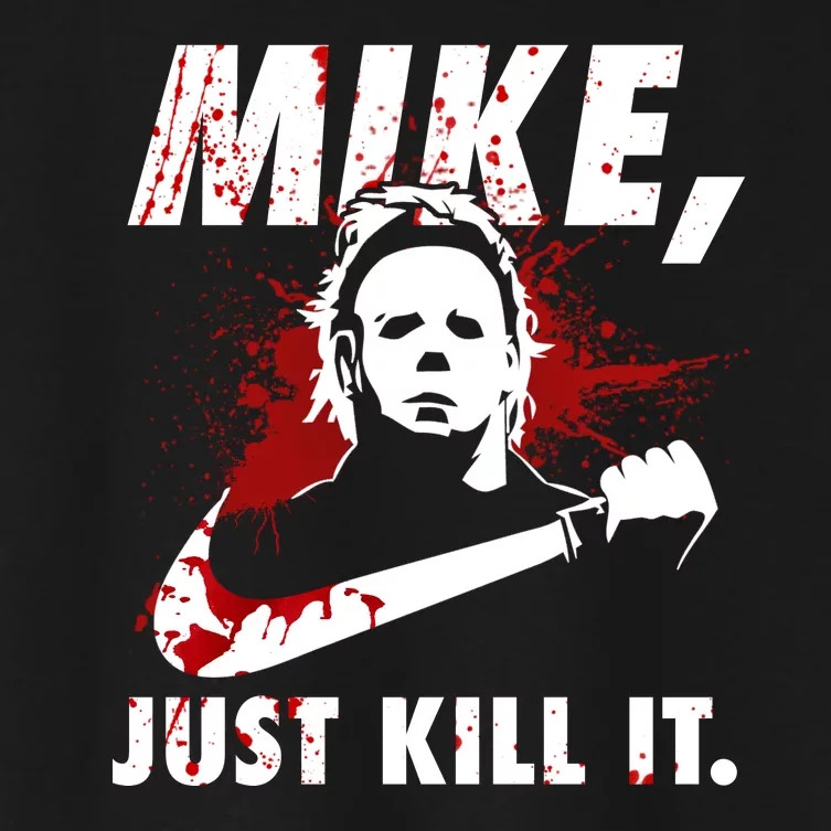 Mike Just Kill It Women's Crop Top Tee