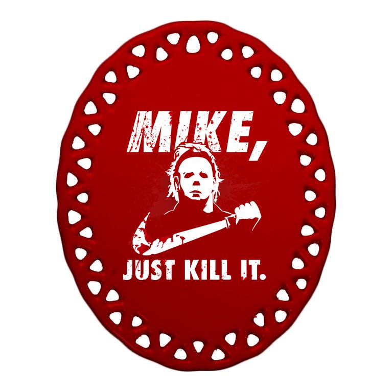 Mike Just Kill It Oval Ornament