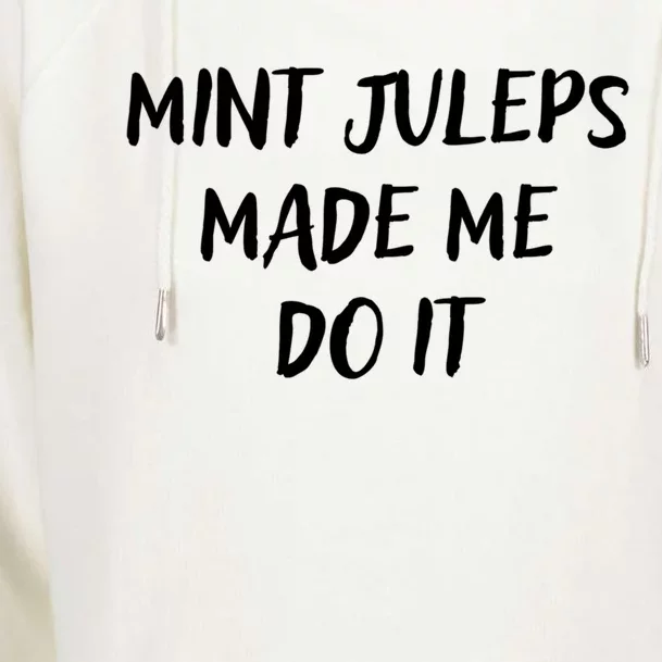 Mint Juleps Made Me Do It Funny Horse Racing Gift Womens Funnel Neck Pullover Hood