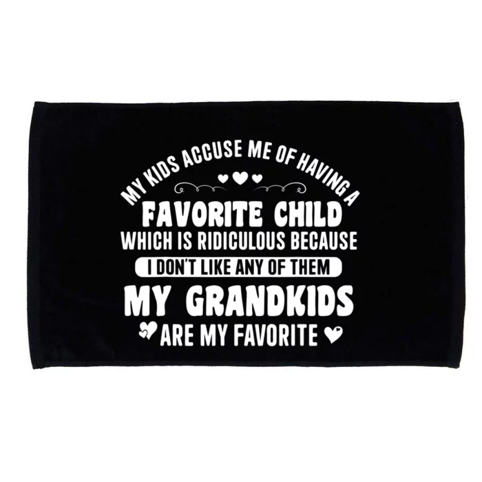 My Kids Accuse Me Of Having A Favorite Child My Grandkids Microfiber Hand Towel