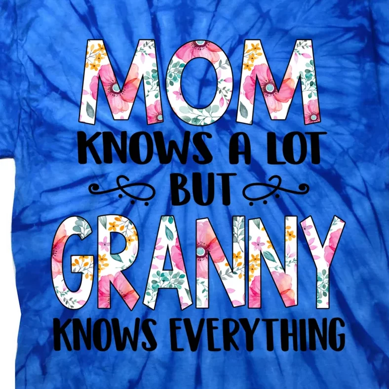 Mom Knows A Lot But Granny Knows Everything Mother's Day Gift Tie-Dye T-Shirt