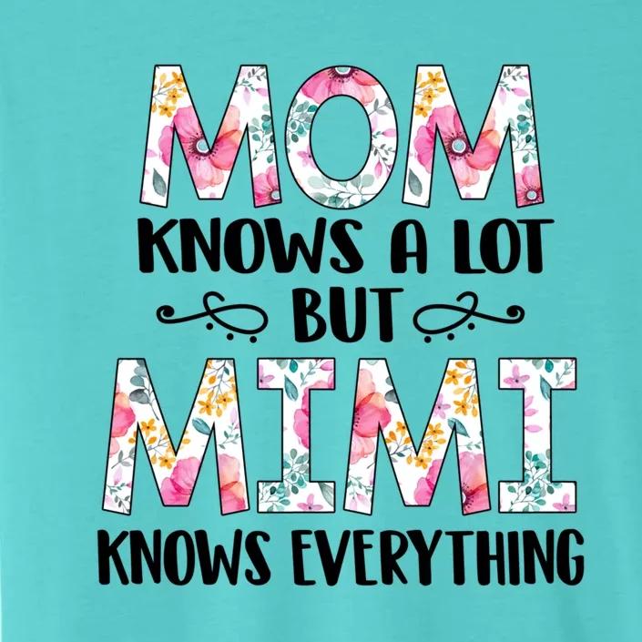 Mom Knows A Lot But Mimi Knows Everything Mother's Day Gift ChromaSoft Performance T-Shirt