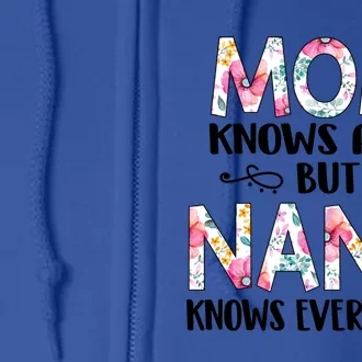 Mom Knows A Lot But Nana Knows Everything Mother's Day Gift Cute Gift Full Zip Hoodie