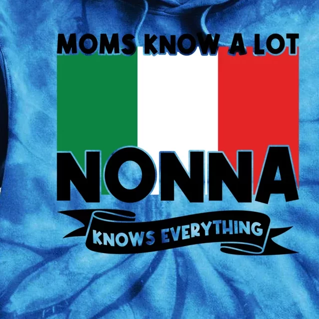 Moms Know A Lot Nonna Knows Everything Nonna Cool Gift Tie Dye Hoodie