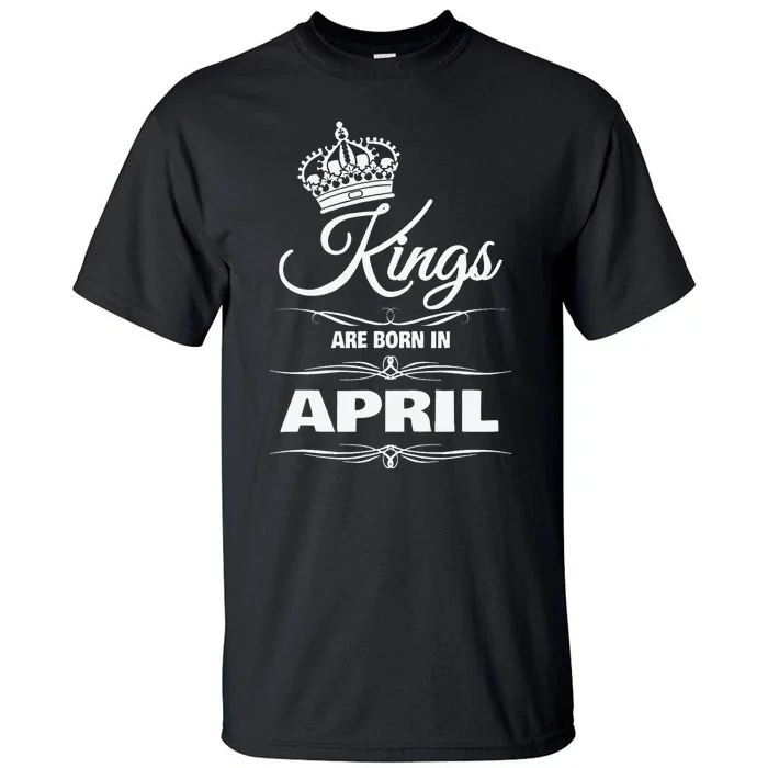 MEN'S KINGS ARE BORN IN APRIL BIRTHDAY NOVELTY Tall T-Shirt