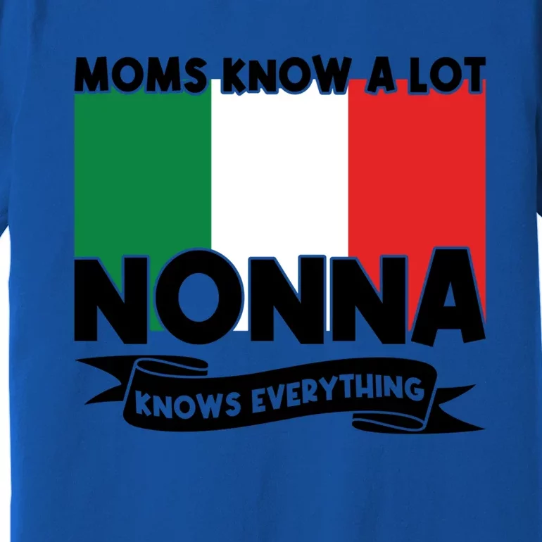 Moms Know A Lot Nonna Knows Everything Nonna Gift Premium T-Shirt