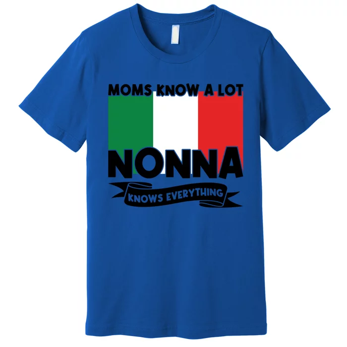 Moms Know A Lot Nonna Knows Everything Nonna Gift Premium T-Shirt