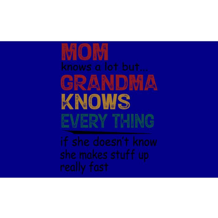 Mom Knows A Lot But Grandma Knows Everything Gift Bumper Sticker