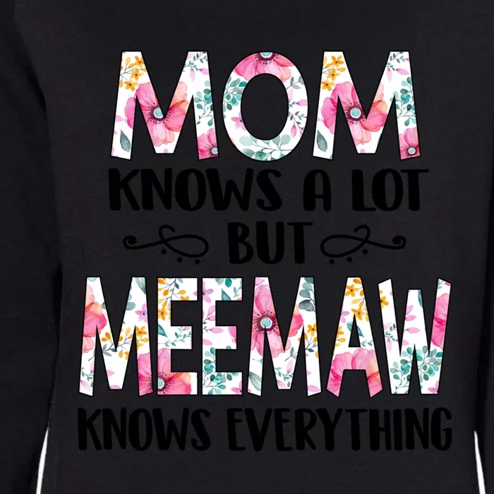 Mom Knows A Lot But Meemaw Knows Everything Mothers Day Cool Gift Womens California Wash Sweatshirt